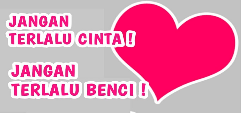 Kalau Cinta Cintaaa Banget, Kalau Benci Benciii Banget