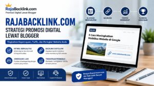 RajaBacklink.com: Strategi Promosi Digital Lewat Blogger untuk Meningkatkan Kepercayaan Bisnis
